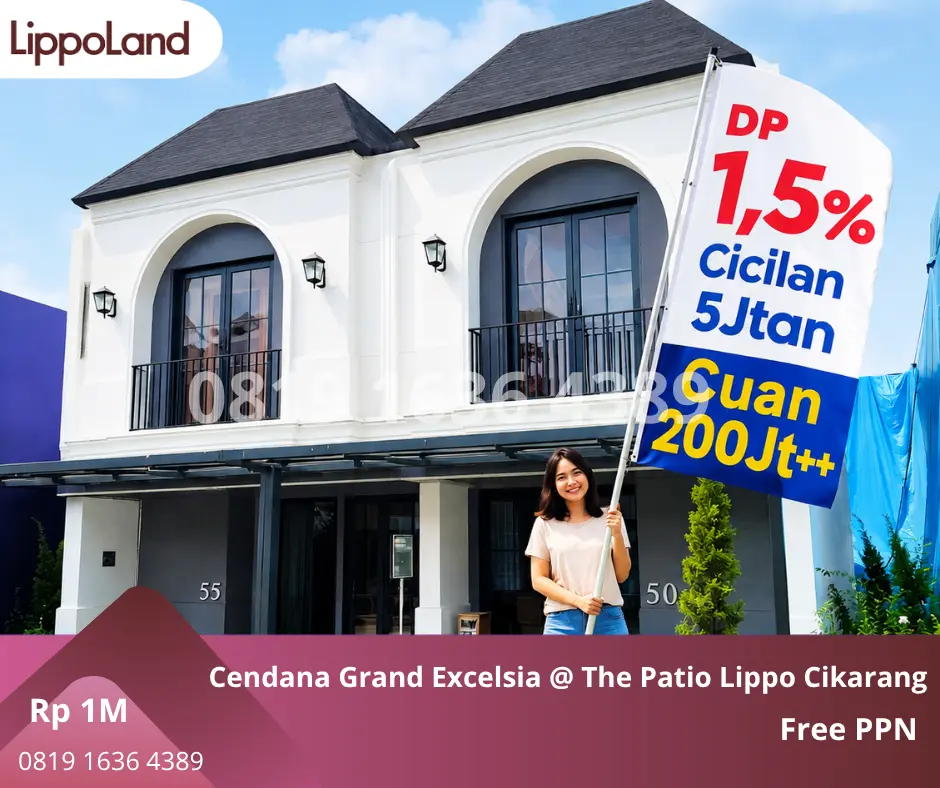 Cendana Grand Excelsia at The Patio Lippo Cikarang, rumah premium 2 lantai dengan promo DP 1,5%, cicilan mulai Rp5 jutaan, lokasi strategis dekat kawasan industri dan fasilitas kota.