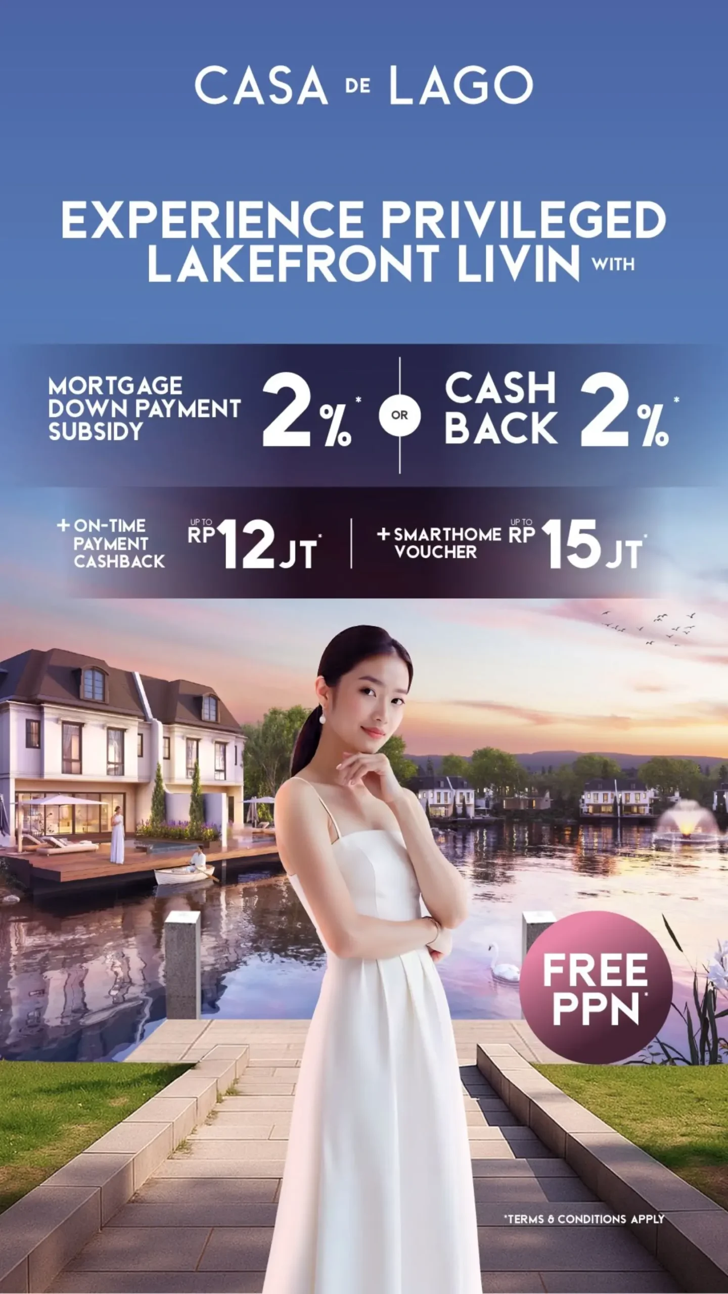 Promo Casa De Lago Lippo Cikarang dengan subsidi DP KPR 2%, cashback 2%, Free PPN, cashback pembayaran hingga Rp12 juta, dan voucher Smart Home hingga Rp15 juta.